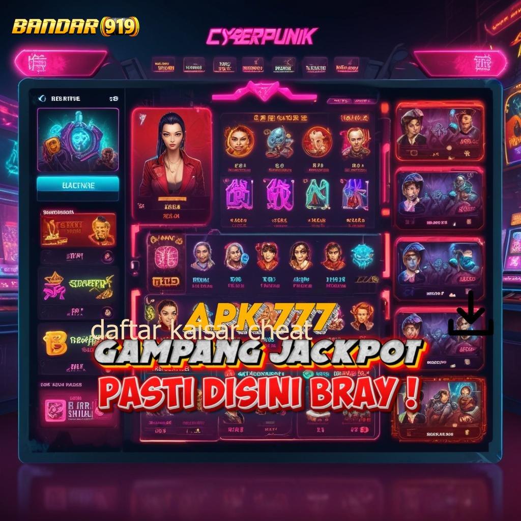 DAFTAR KAISAR CHEAT 🧡 Basis Digital Stabil untuk Teknologi Masa Depan