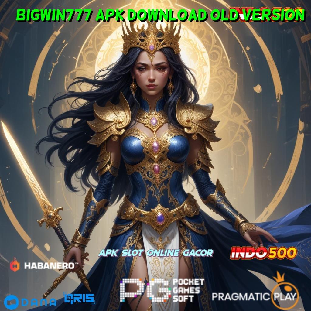 Bigwin777 Apk Download Old Version