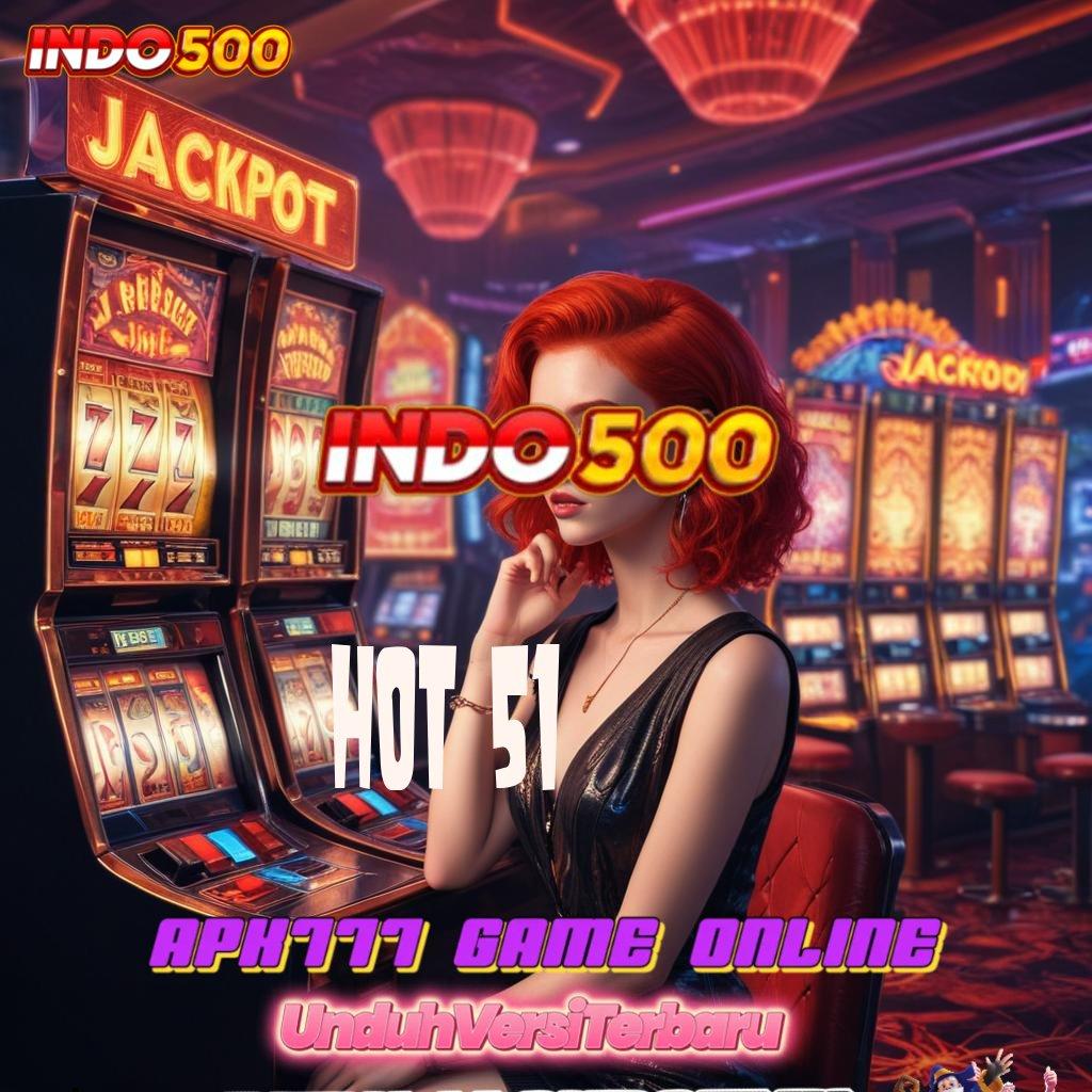 HOT 51 ↦ jackpot harian terkini