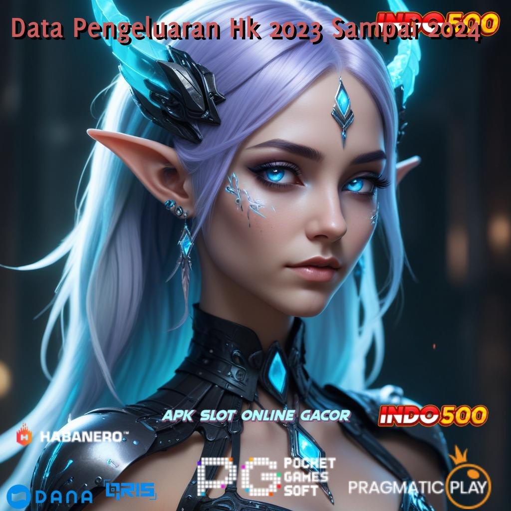 Data Pengeluaran Hk 2023 Sampai 2024