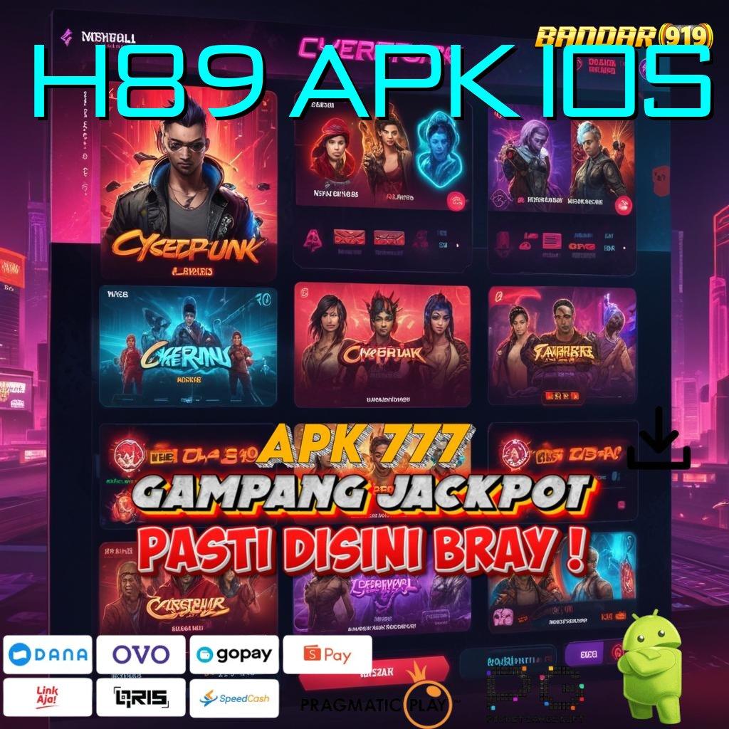 H89 APK IOS : Rejeki Tak Terbendung Dengan Spin Mudah