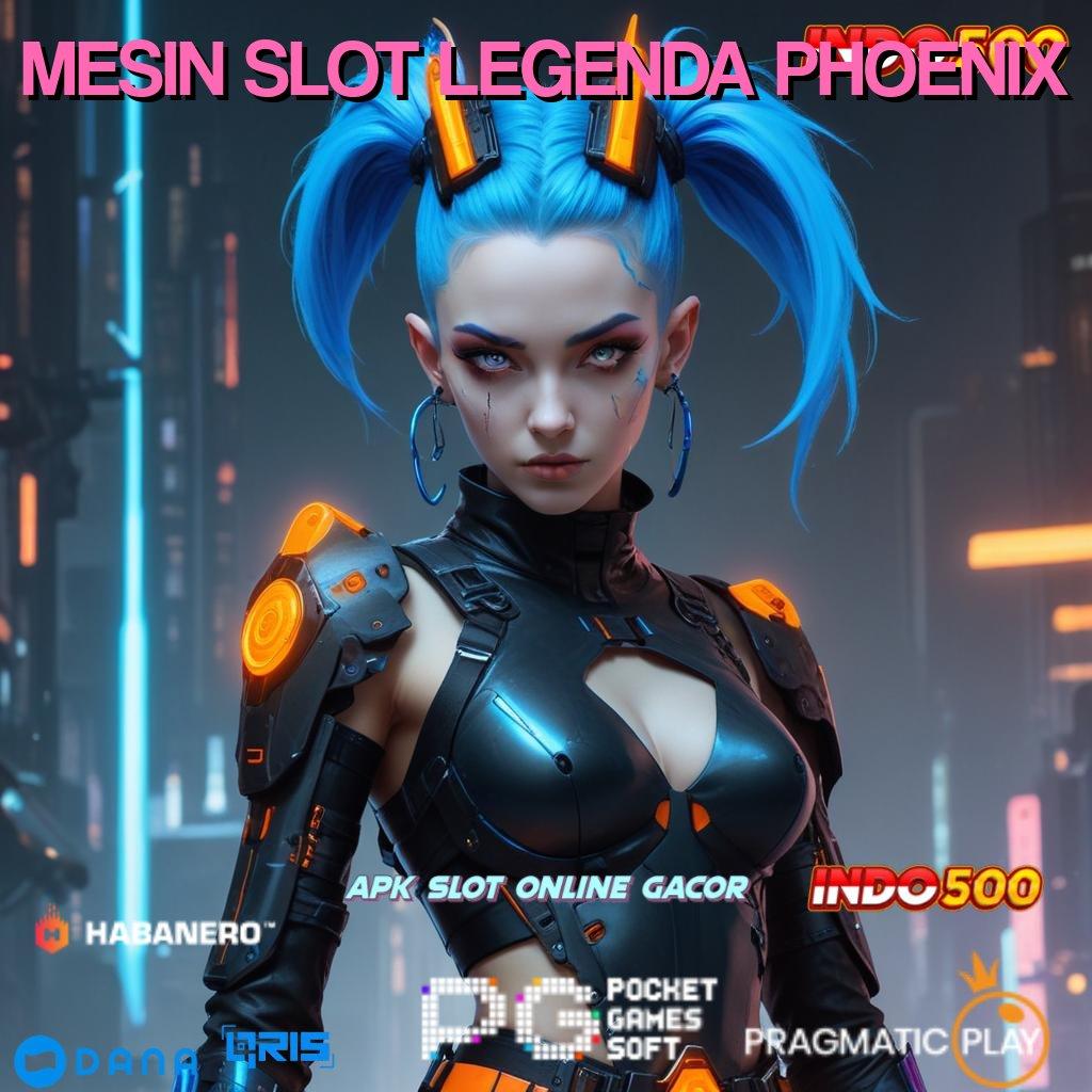 MESIN SLOT LEGENDA PHOENIX event transaksi depo bni dengan akun cepat dan gacor