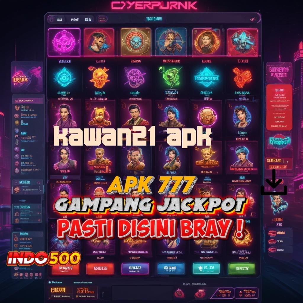 KAWAN21 APK berikut fakta mesin sultan paling gacor