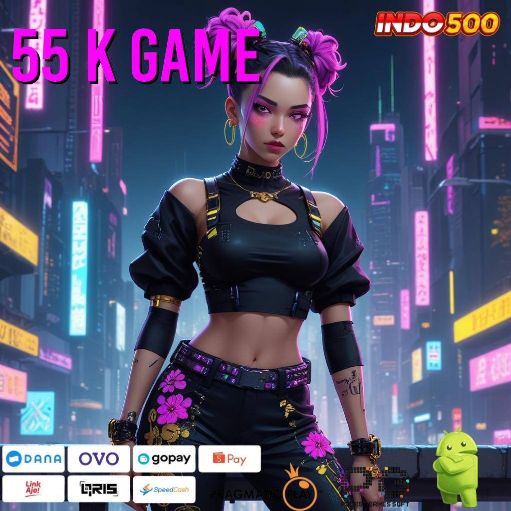 55 K GAME Langkah Cepat Menuju Cuan Dalam Event Baru