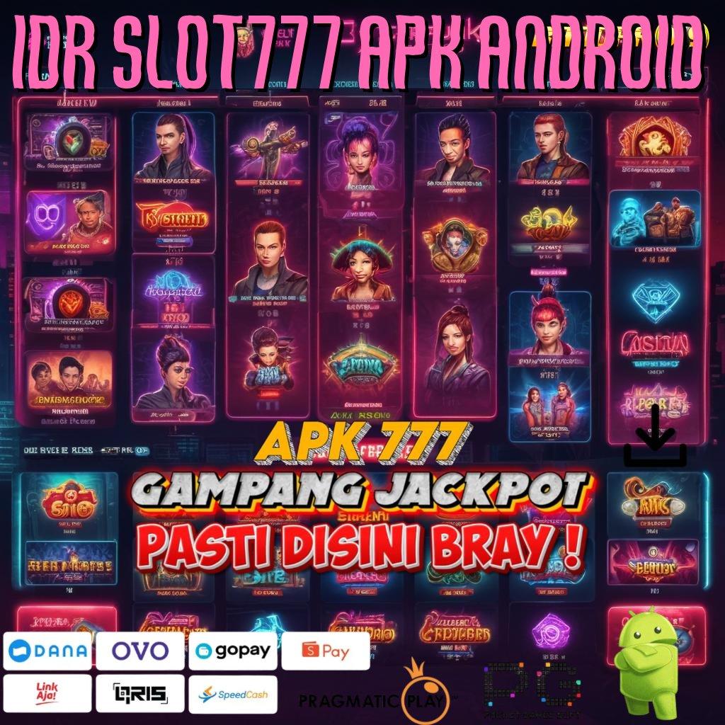 IDR SLOT777 APK ANDROID | cepat tidak rumit langkah simple nyaman