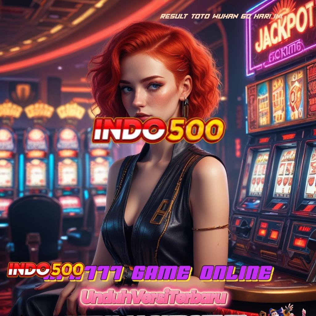 RESULT TOTO WUHAN 6D HARI INI ≫ Event Cepat Bonus Tanpa Batas Hari Ini