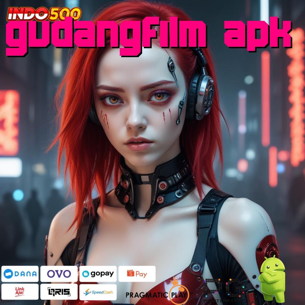 GUDANGFILM APK Versi Jackpot Tanpa Potongan