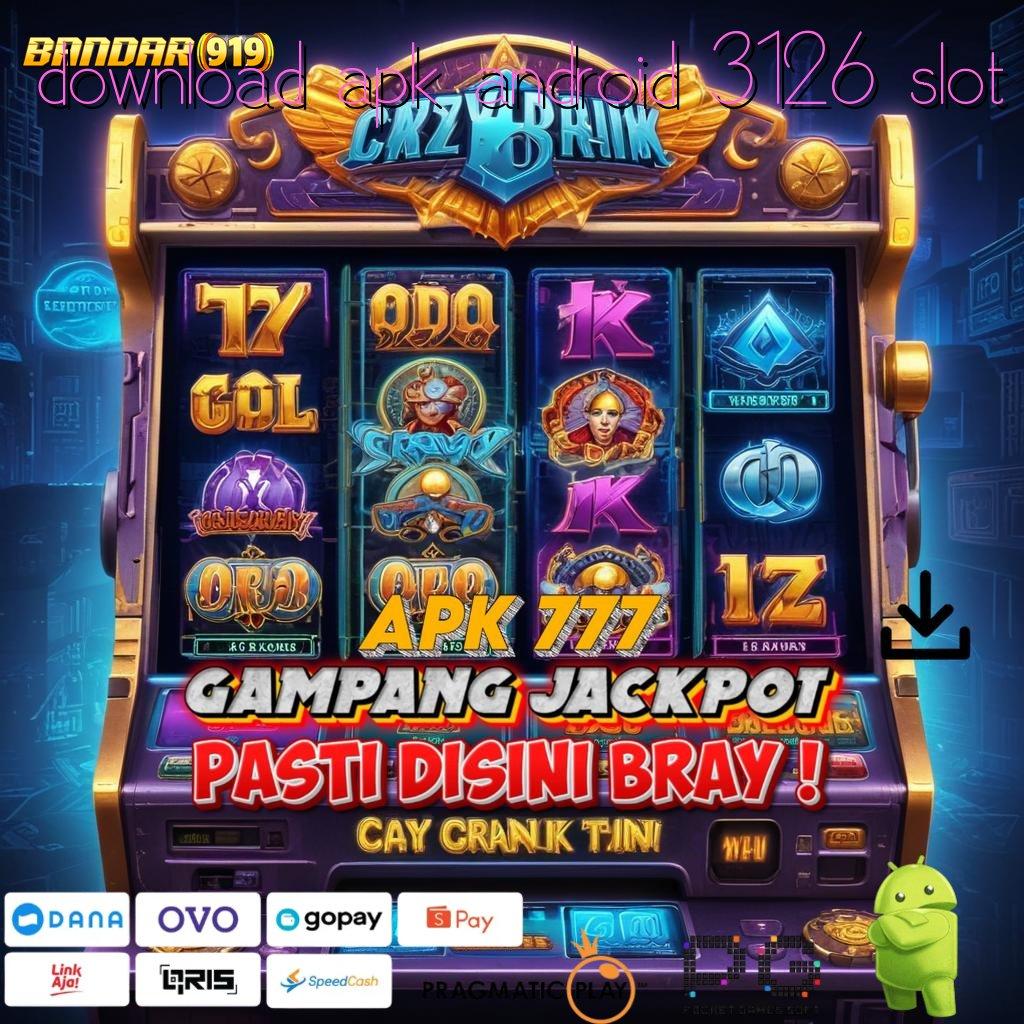 DOWNLOAD APK ANDROID 3126 SLOT @ Dp Tanpa Potongan 5k Bergabunglah Pasti Untung Besar