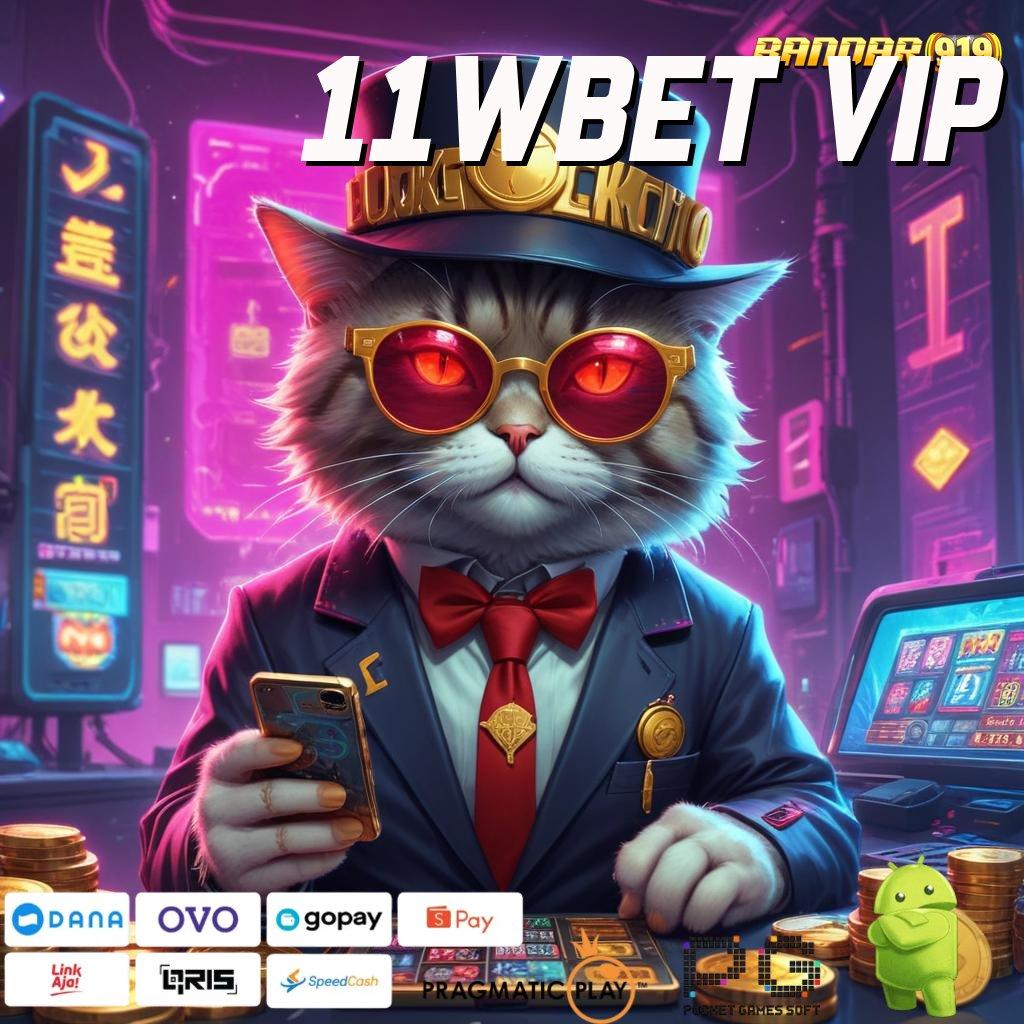 11WBET VIP : spin auto jalan scatter terjamin dalam fleksibilitas baru