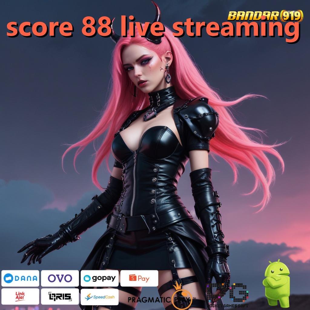 SCORE 88 LIVE STREAMING | dana ramah lingkungan tidak ada kekalahan