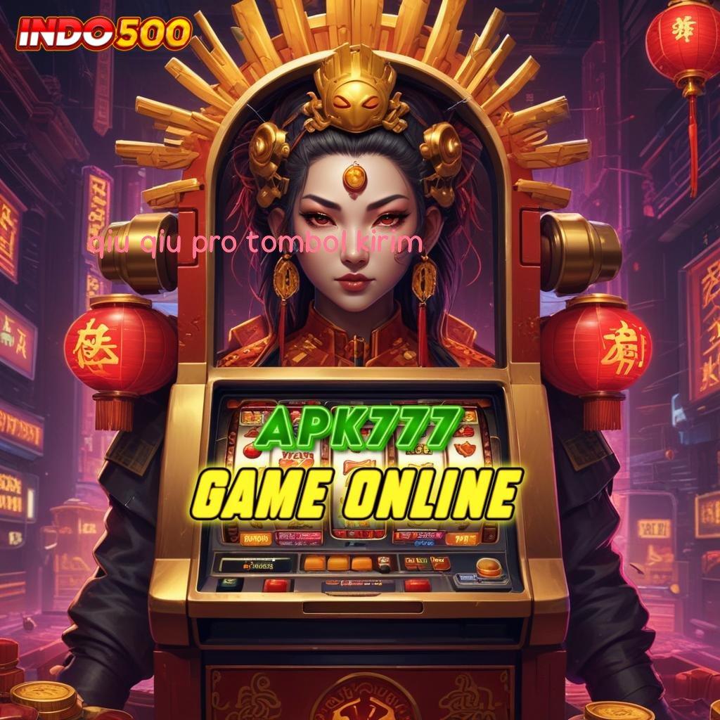 QIU QIU PRO TOMBOL KIRIM ➽ promo code slot dengan bonus scatter gacor