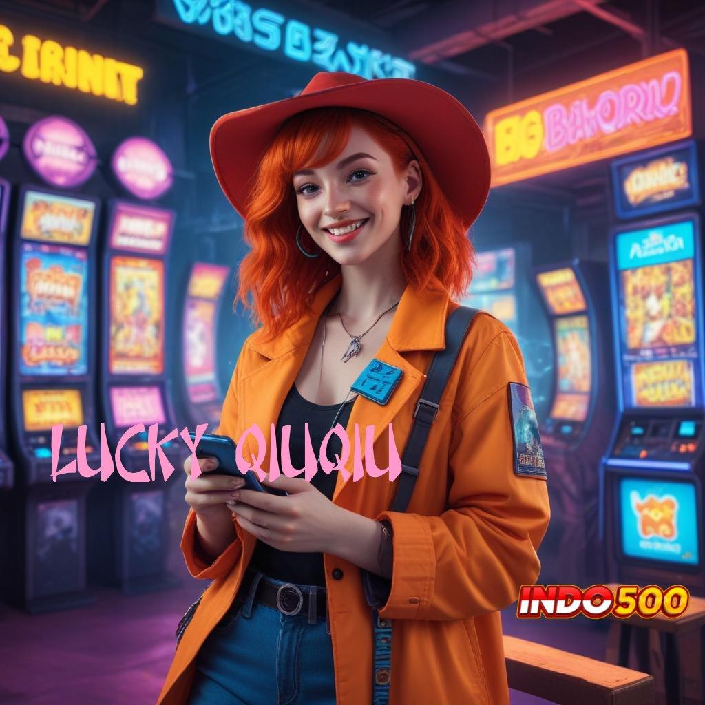 LUCKY QIUQIU RTP Unggul Pemasukan