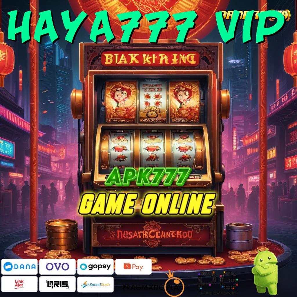 HAYA777 VIP | Situs Kelas Atas Format Yang Mutakhir