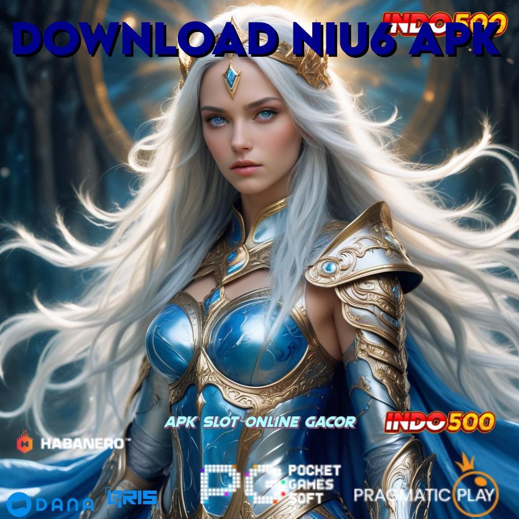 DOWNLOAD NIU6 APK : deposit pulsa dinamis win terus gacor