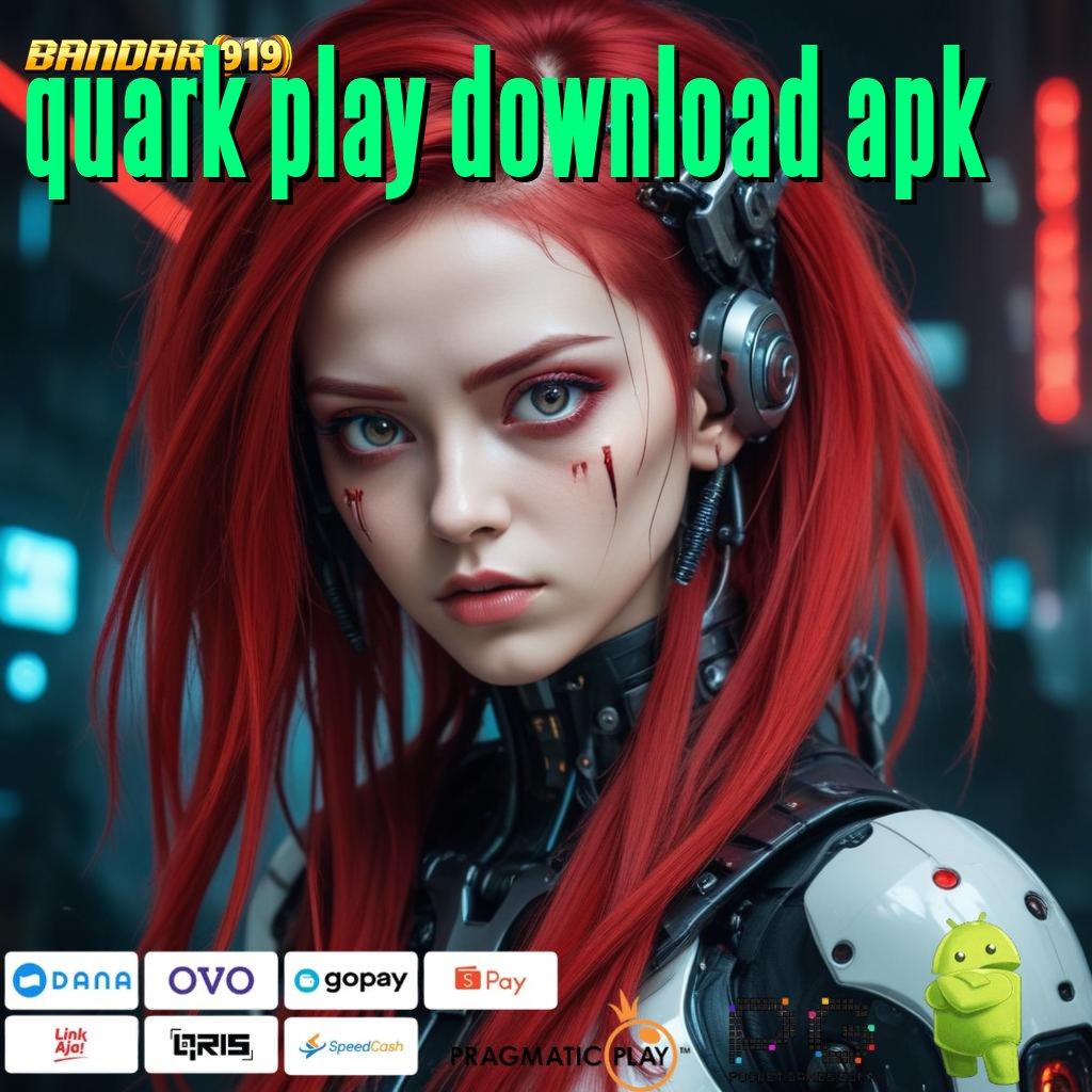 QUARK PLAY DOWNLOAD APK , Gabung Sekarang Cukup Gampang Untuk Menang