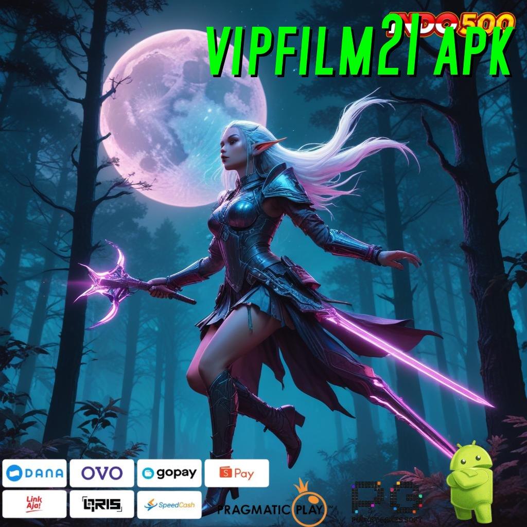 VIPFILM21 APK Versi Gacor Untuk RTP Unggul