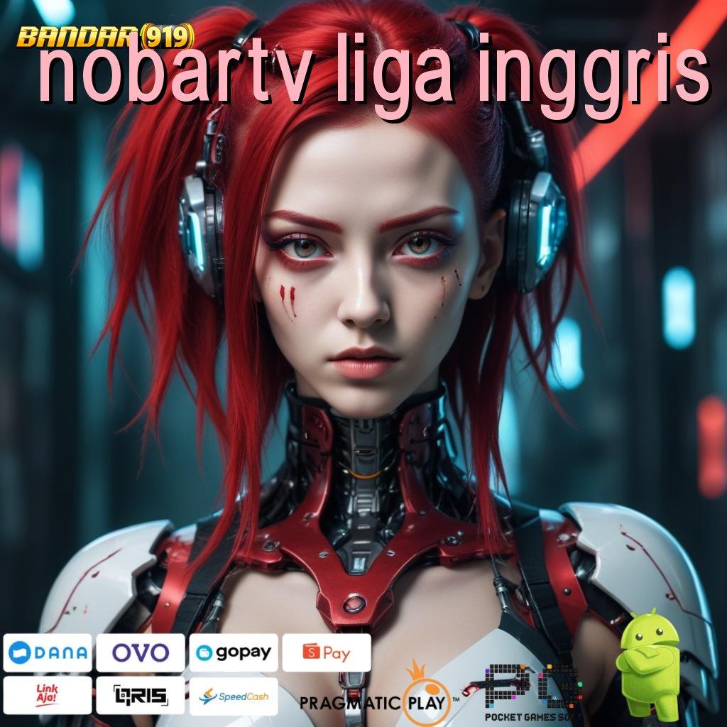 NOBARTV LIGA INGGRIS # Situs Jempolan Deposit Ovo Tanpa Ribet