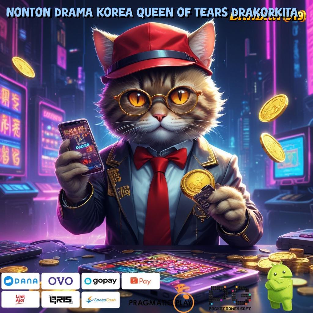 NONTON DRAMA KOREA QUEEN OF TEARS DRAKORKITA | Apk Jackpot Dengan Bonus Melimpah