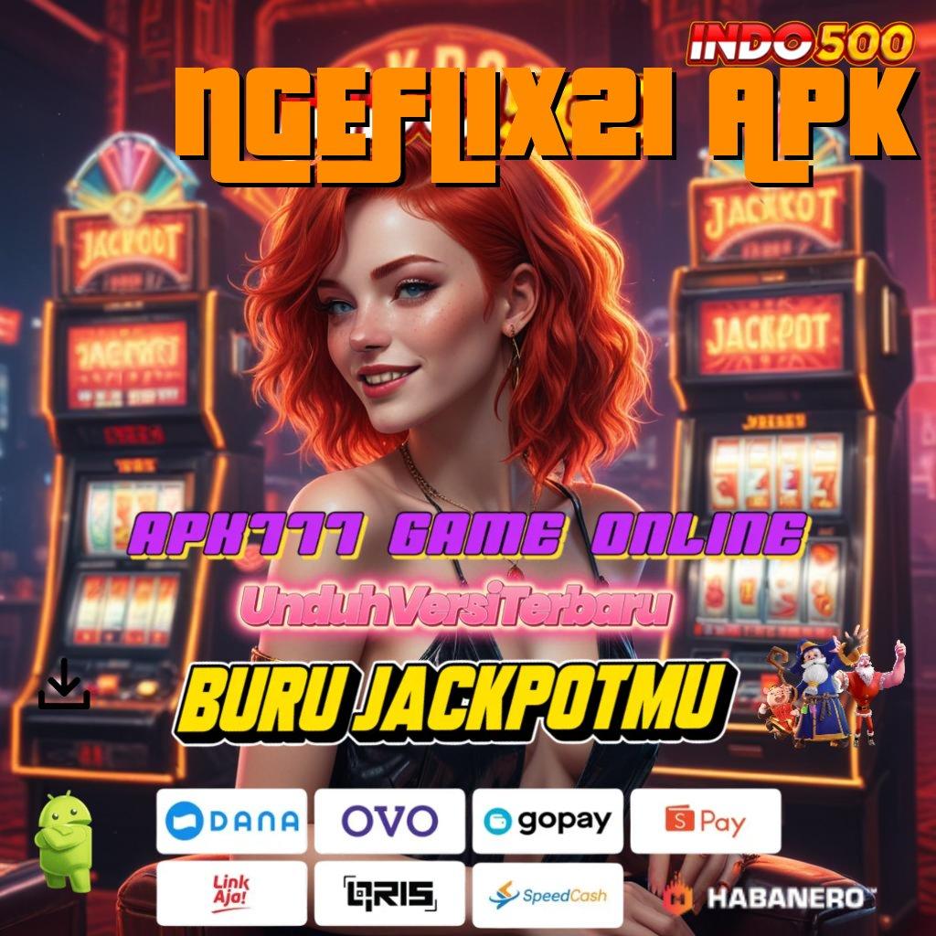 NGEFLIX21 APK ≫ duit nambah optimalkan penghasilan duit nambah