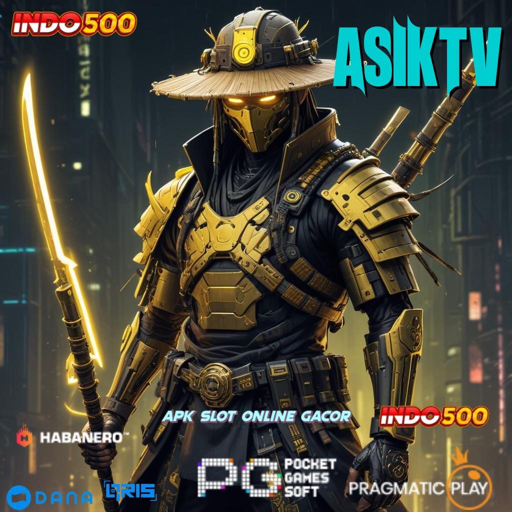 ASIKTV → Deposit 5rb Aplikasi Slot Dengan Keamanan Uang Asli