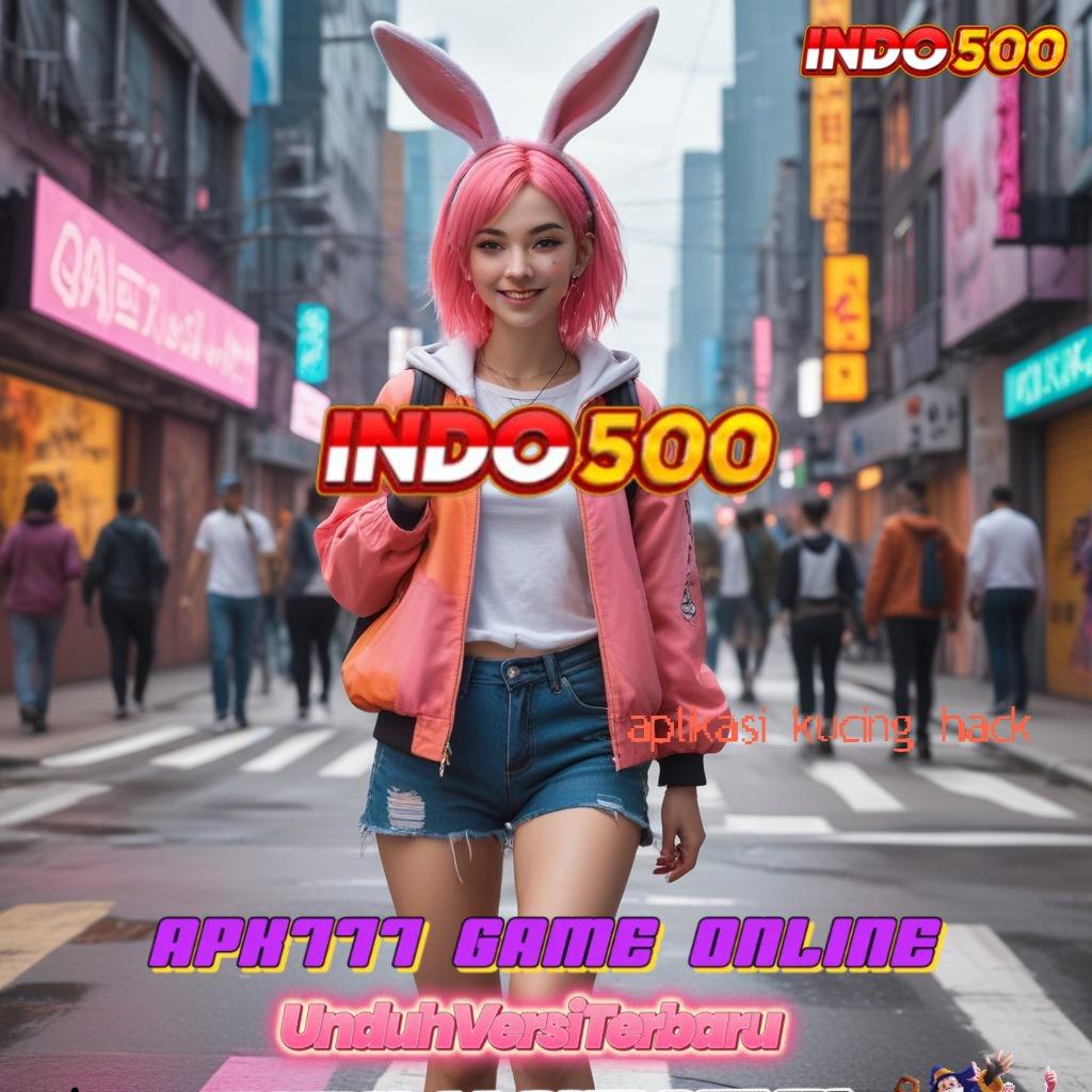 APLIKASI KUCING HACK ✧ Jalan Cepat Dapatkan Apk Slot Maxwin Versi Terbaru Sekarang