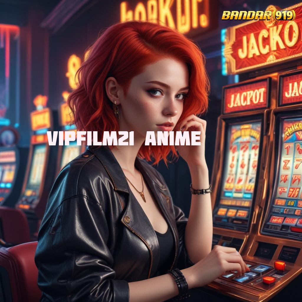 VIPFILM21 ANIME ✅ Akun Baru Unggulan Lintasan Yang Pasti portal hiburan paling lengkap