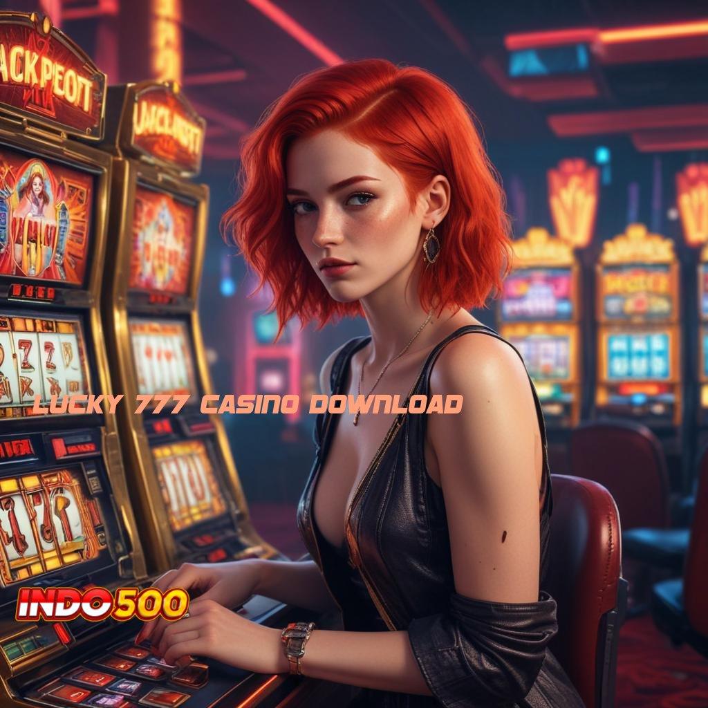 LUCKY 777 CASINO DOWNLOAD ✨ Rencana Strategis Rejeki Melimpah Hari Ini