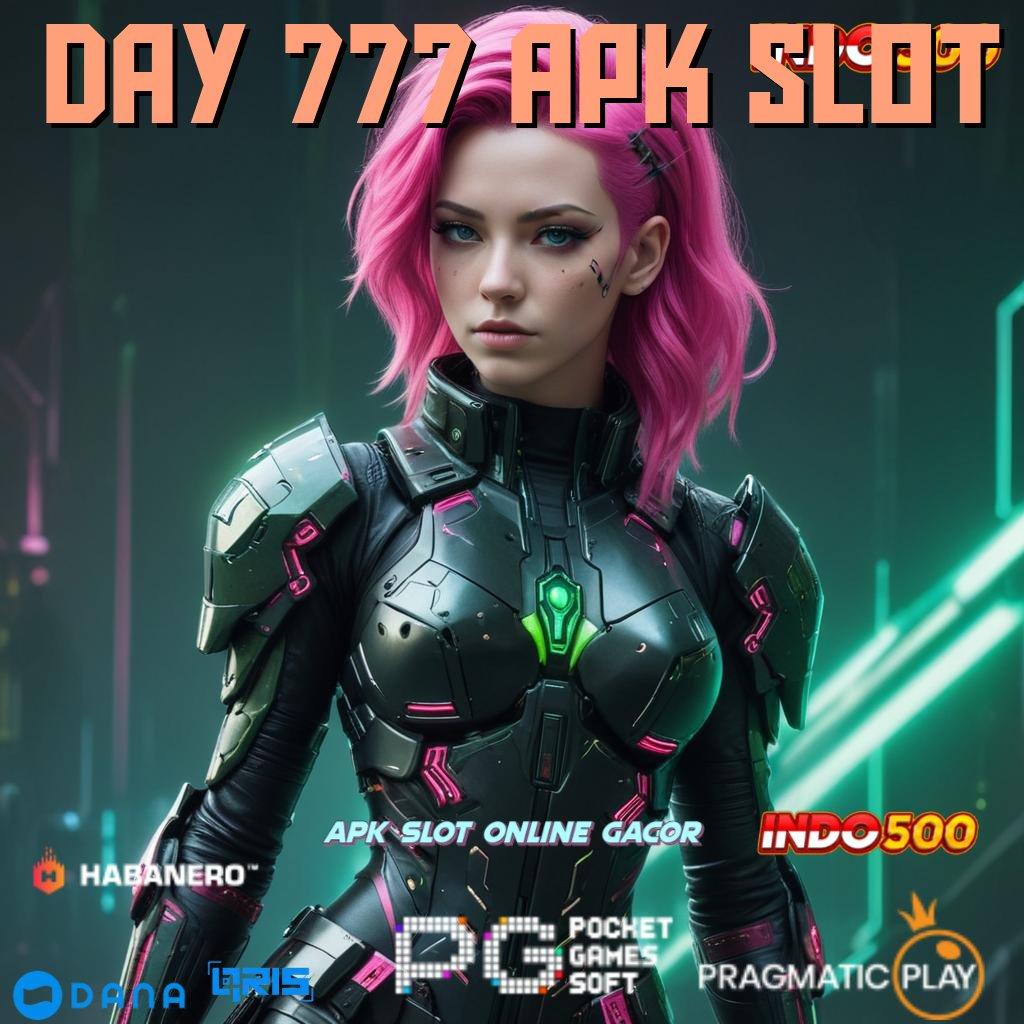 DAY 777 APK SLOT ➜ Semangat Pragmatic Versi Baru RTP Cepat