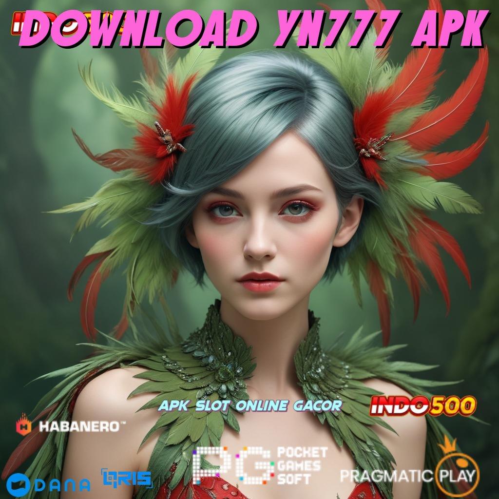 DOWNLOAD YN777 APK ➤ depo gampang dengan fitur berlimpah