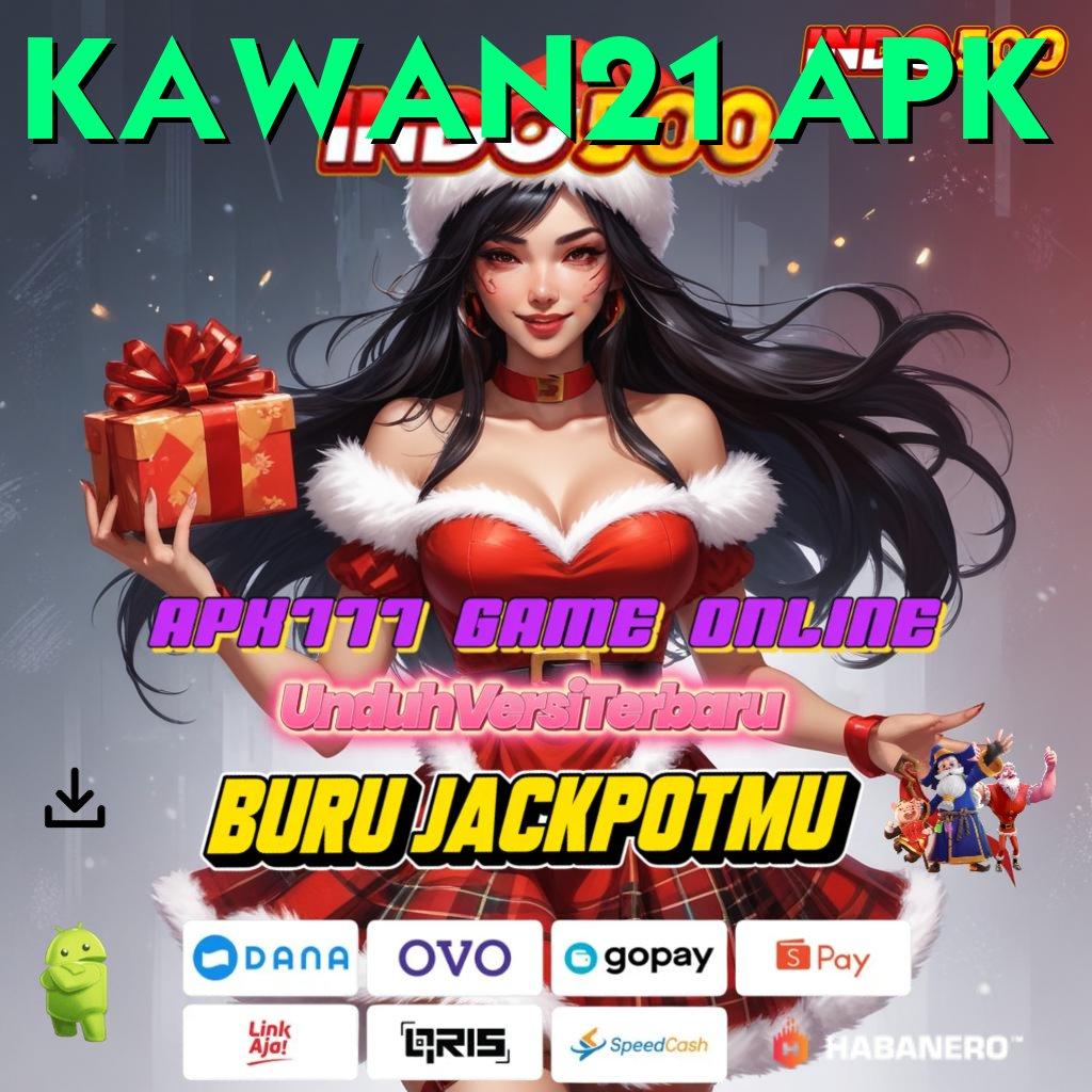 KAWAN21 APK ↦ akun terdepan prioritas