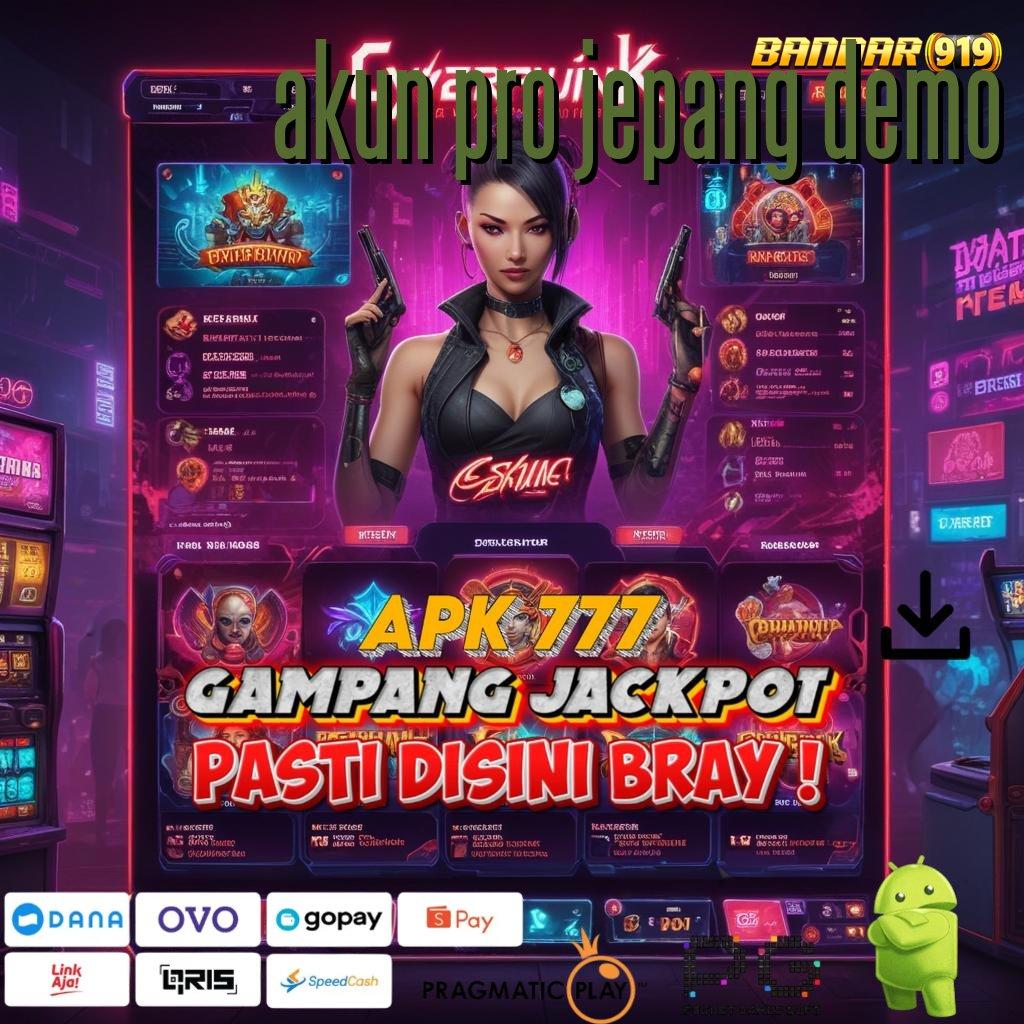 AKUN PRO JEPANG DEMO | pijakan stabil gabung sekarang tanpa ribet