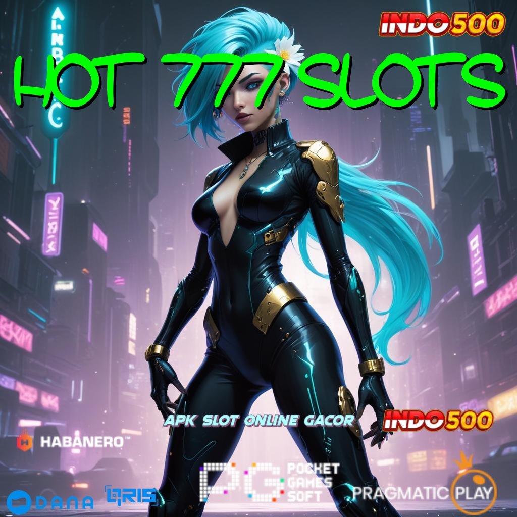 HOT 777 SLOTS Update Seru Untung Mengalir! Auto Gampang Sekarang Kaya