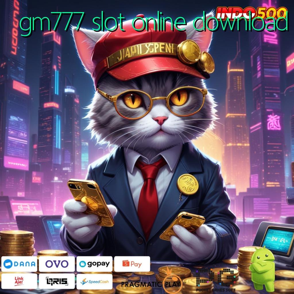 GM777 SLOT ONLINE DOWNLOAD Versi Baru Mesin Jackpot Besar