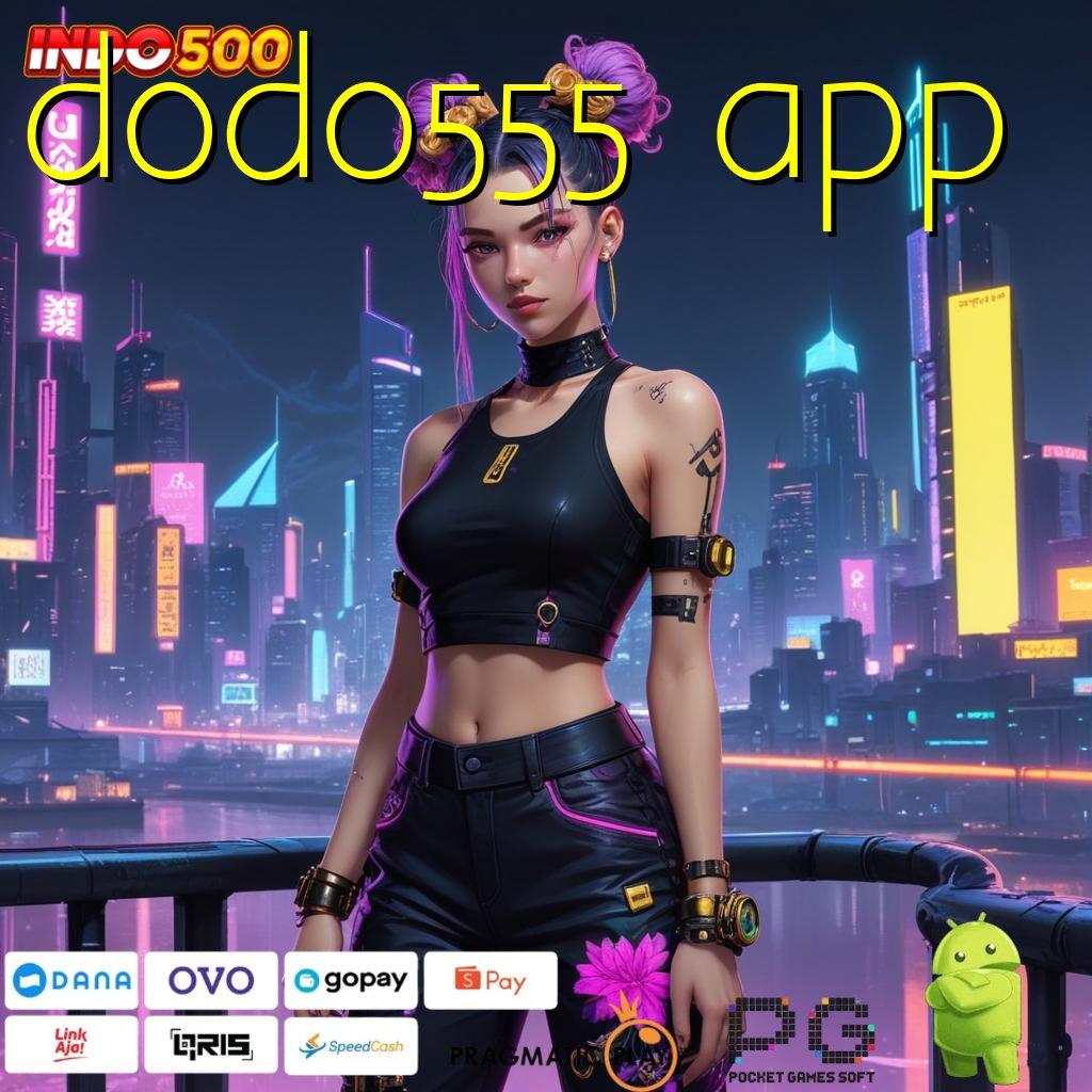 DODO555 APP Aplikasi Bonus Instan Untung