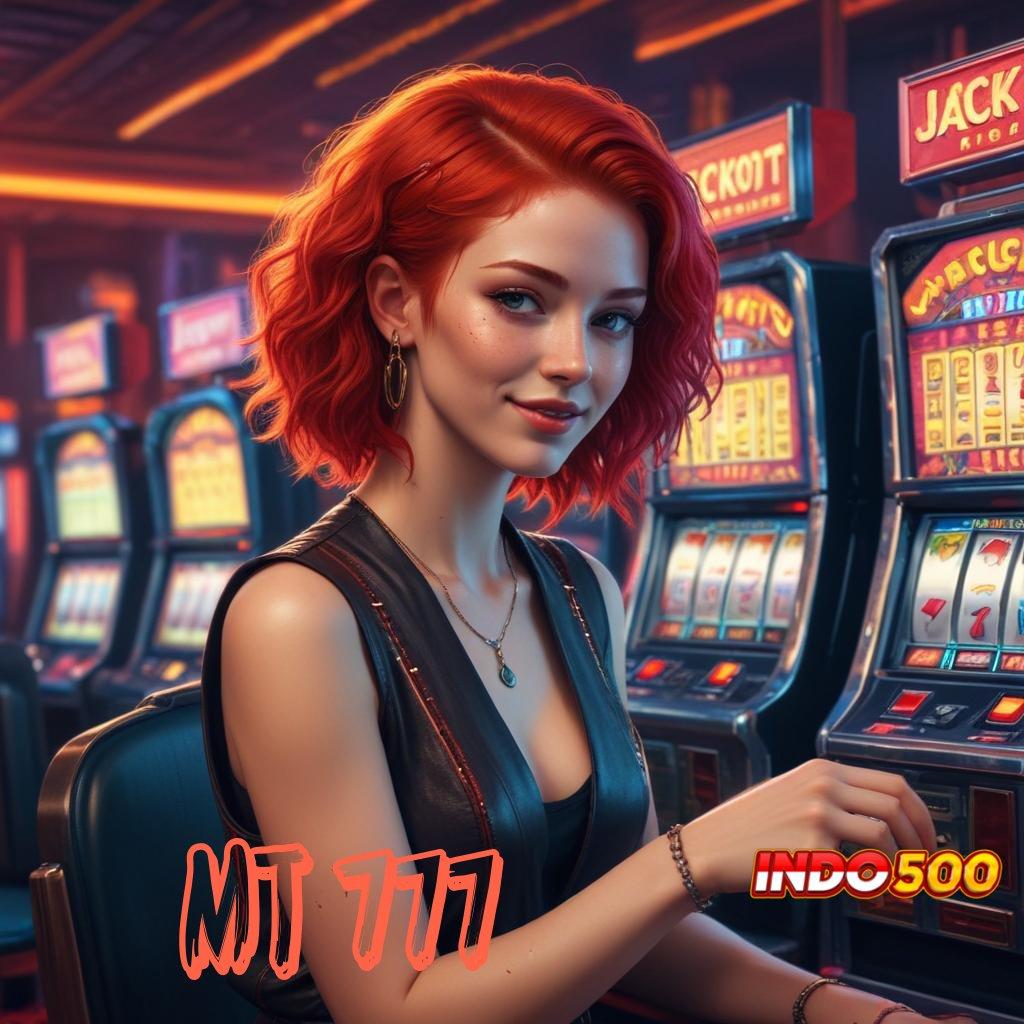 MT 777 ➜ jackpot keberuntungan