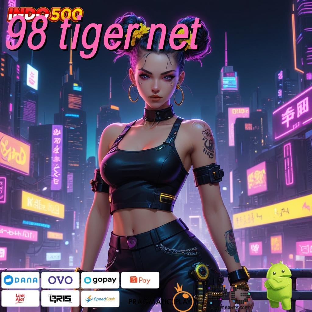 98 TIGER NET Mesin Pintar Apk Teknologi Gacor Terbaru