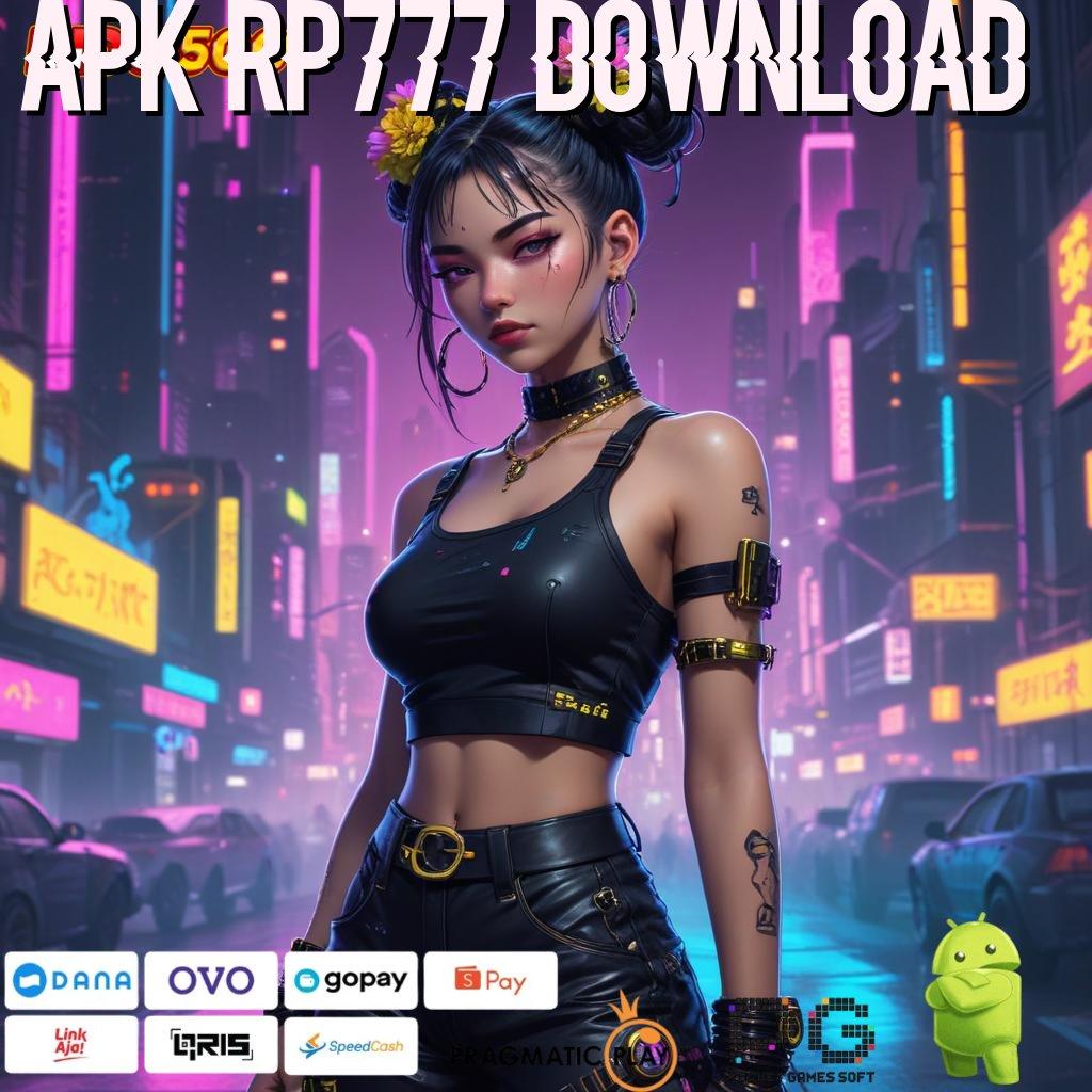 APK RP777 DOWNLOAD Unduh Aplikasi Gacor Rezeki Lancar Setiap Saat