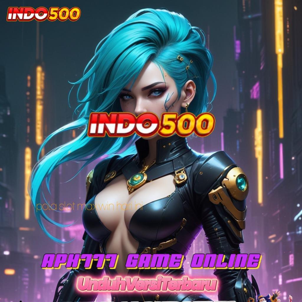 POLA SLOT MAXWIN HARI INI 🥇 Optimalkan Deposit Dana 10K Untuk Untung Besar