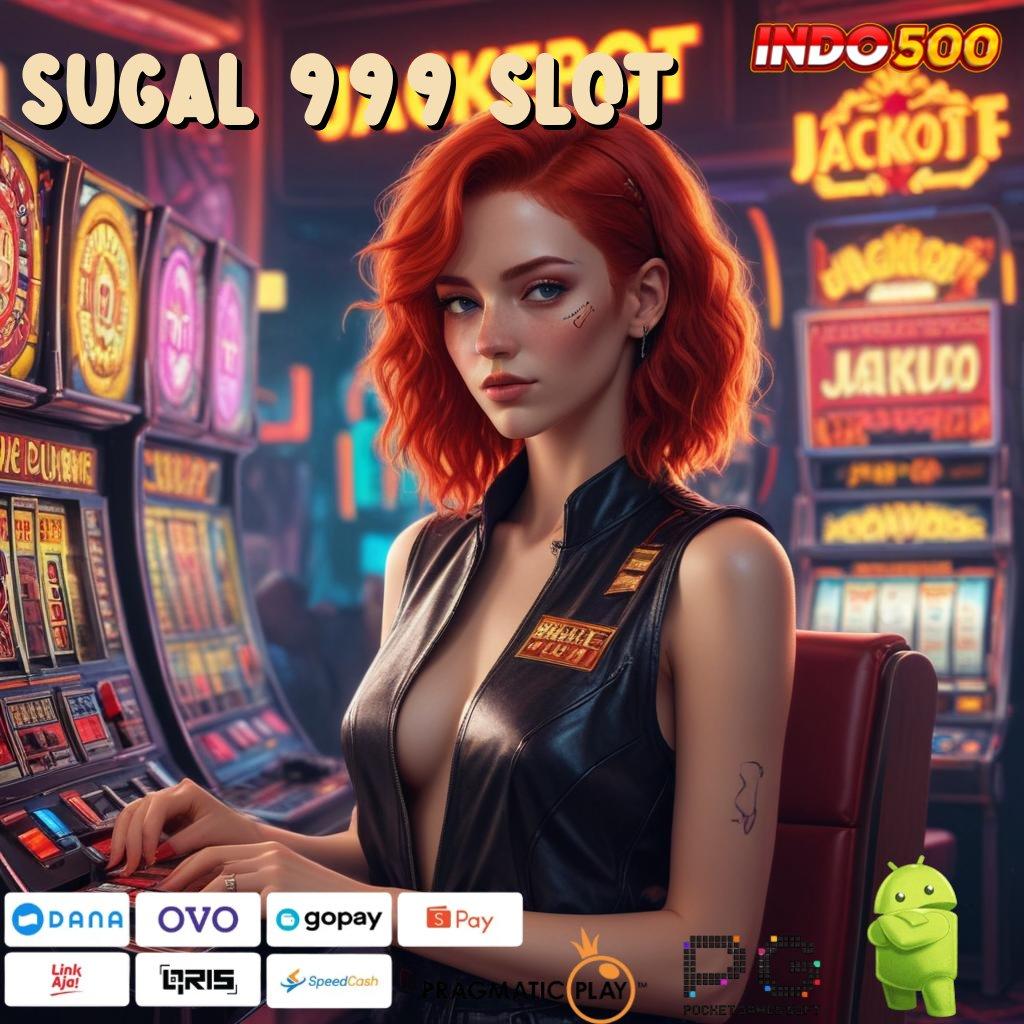 SUGAL 999 SLOT Versi Baru Spin Jackpot Cepat