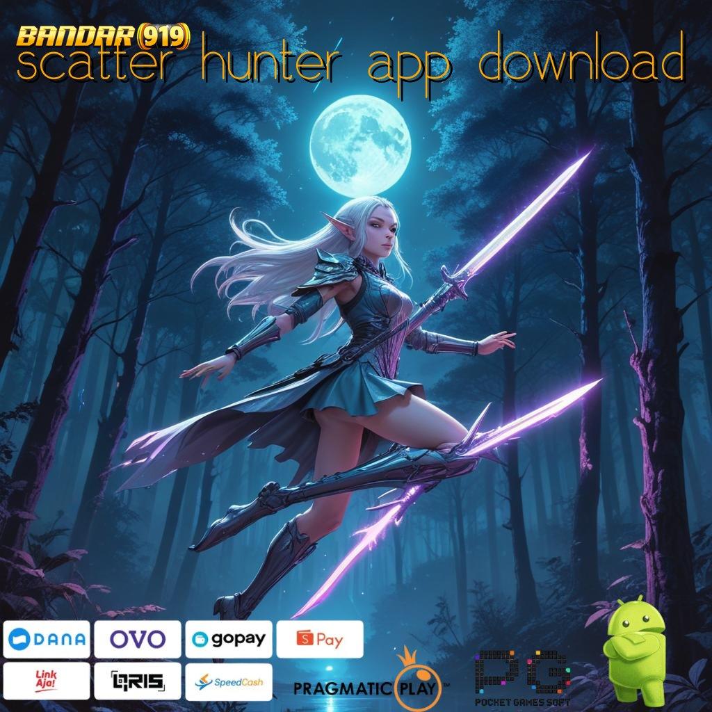 SCATTER HUNTER APP DOWNLOAD | produktif tanpa ribet mesin langsung maxwin