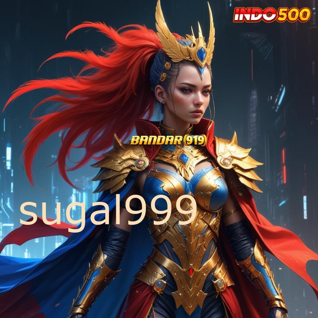 SUGAL999 ⇉ Download APK Jackpot Tanpa Delay Langsung Untung