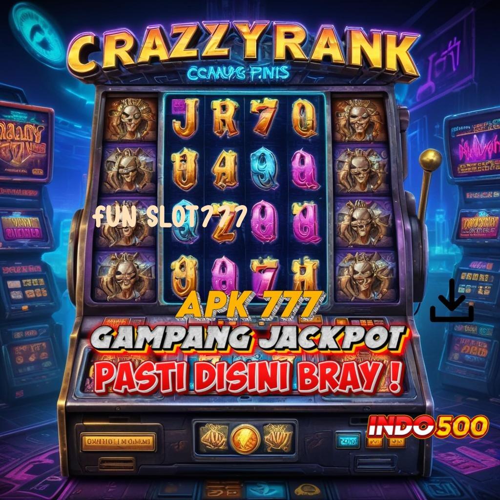 FUN SLOT777 Maxwin Mudah Mesin Sultan Pasti Menang