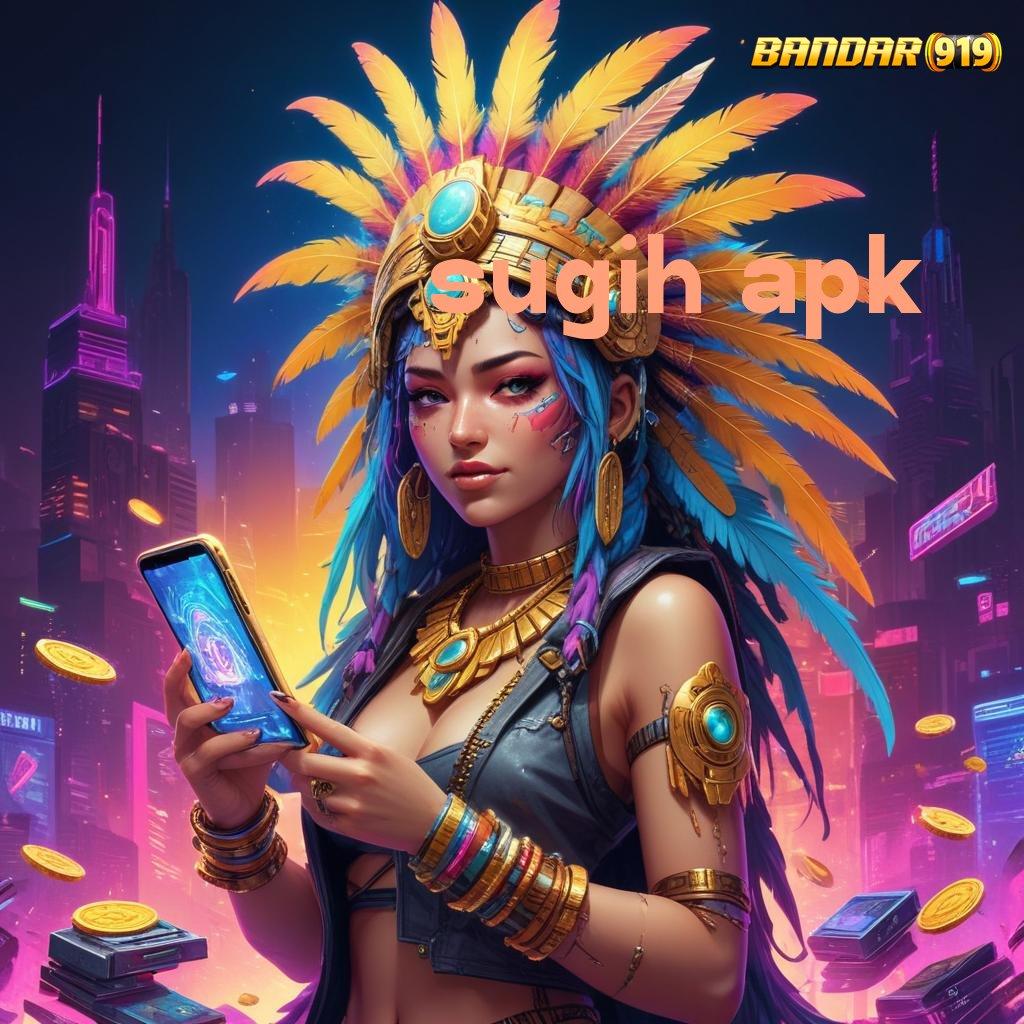 SUGIH APK ♒ daftar slot anti kalah cuma disini