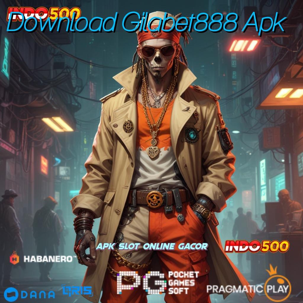 Download Gilabet888 Apk