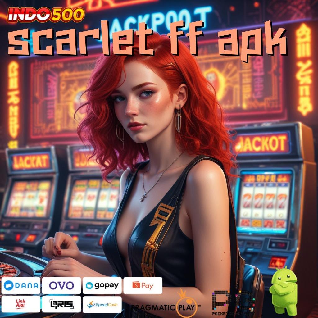 SCARLET FF APK berfokus pada cuan mesin auto kaya