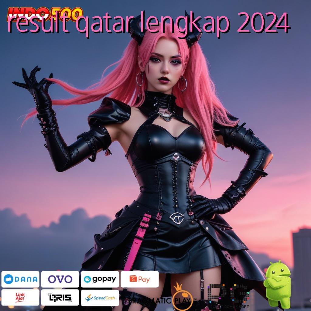 RESULT QATAR LENGKAP 2024 juara slot bijaksana fokus pada maxwin