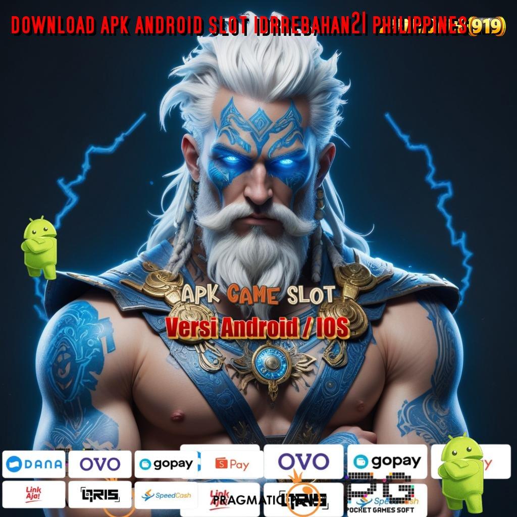 DOWNLOAD APK ANDROID SLOT IDRREBAHAN21 PHILIPPINES : Langsung Juara Dengan Spin Instan