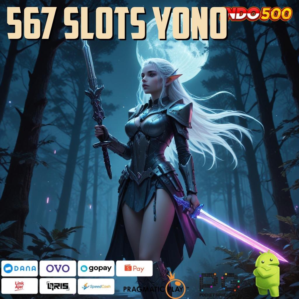 567 SLOTS YONO Aplikasi Jackpot Tanpa Penantian