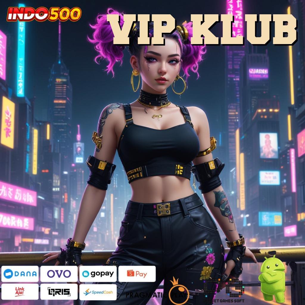 VIP KLUB APK Event Bonus Versi 76