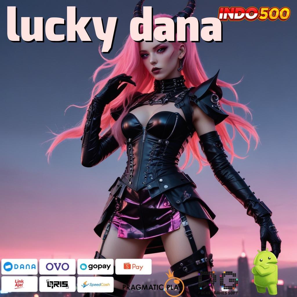 LUCKY DANA Versi Baru Untuk Jackpot Kaya